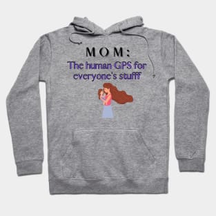 mom GPS for everyone stuff Hoodie